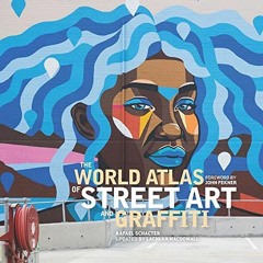 Get [PDF EBOOK EPUB KINDLE] The World Atlas of Street Art and Graffiti by unknown 📘