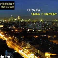 Perasma - Swing 2 Harmony (Perasmatek Remix)