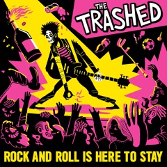 The Trashed - Rock And Roll Is Here To Stay - 13 Rock And Roll Is Here To Stay