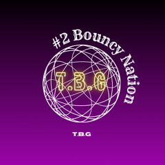 T.B.G presents Bouncy Nation vol.2