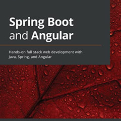 GET EPUB 💏 Spring Boot and Angular: Hands-on full stack web development with Java, S