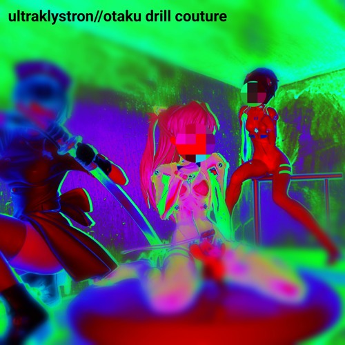 Ultraklystron - Otaku Drill Couture