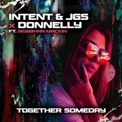 JGS, INTENT & DONNELLY Feat. Siobbhan - Together Someday (Sample)