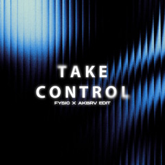 Take Control (Fysic, Akbrv Edit)
