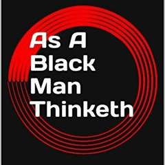 Open PDF As A Black Man Thinketh: A Guide to Self-Empowerment and Black Excellence by  Reggie Whitta
