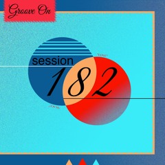 Groove On: Session 182
