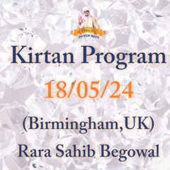 Weekly Kirtan (18/5/24, Birmingham, UK) Rara Sahib Begowal