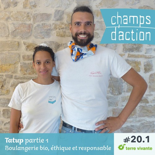 CHAMPS D'ACTION - Saison 2 - Ep.20-1 - Tatup, Boulangerie bio, éthique et responsable - la genèse