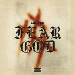 Lil Yee - FEAR GOD