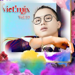 Việt Mix Vol.19 - DJ TX Mix