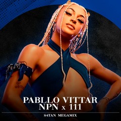 Pabllo Vittar - NPN x 111 (Megamix) [S4TAN]