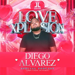 Leon Likes To Party Presents - Love Xplosion (Diego Alvarez Special Podcast)