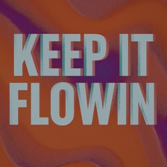 Keep It Flowin
