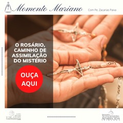 O Rosário, caminho de assimilação do mistério - MOMENTO MARIANO 30.03.20