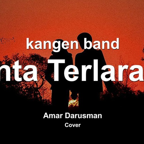 Sengguhnya Kasih Sayangku Tiada Batas Kangen Band Cinta Terlarang Amar Cover By Amar Darusman