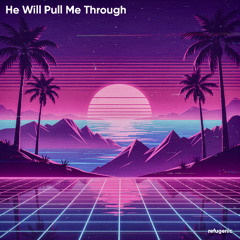 He Will Pull Me Through