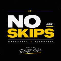 NO SKIPS #001 | Dancehall x Afrobeats