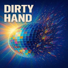 DIRTY HAND