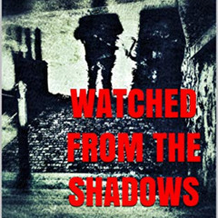[Read] EPUB 📮 Watched from the Shadows: Scary True Stories of the Paranormal by  G.
