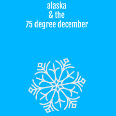 alaska & the 75 degree december [remastered version 2]