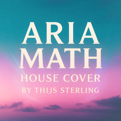 Aria Math | House Cover | by Thijs Sterling
