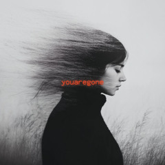 youaregone