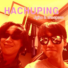 HACHUPING(with. Jgiho)