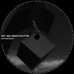 [BEP-065] Noisesculptor - Creeping Dream #1