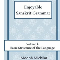 [VIEW] EPUB KINDLE PDF EBOOK Enjoyable Sanskrit Grammar Volume 1 Basic Structure of the Language by
