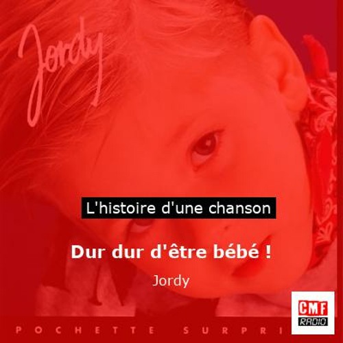 Histoire d'une chanson: Dur dur d'être bébé ! par Jordy