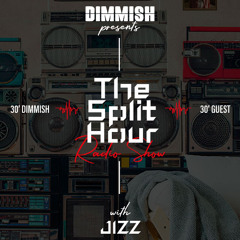 DIMMISH pres. The Split Hour Radio Show Ep 002 - guest JIZZ (102 FM Ibiza)