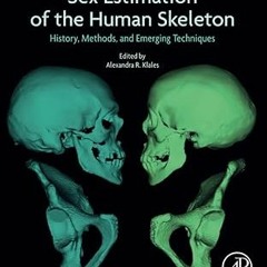 READ KINDLE Sex Estimation of the Human Skeleton: History, Methods, and Emerging Techniques By