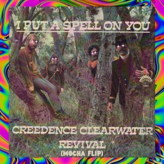 CCR - I Put A Spell On You (Mocha Flip) [Free Download]