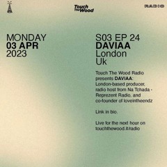 Touch The Wood Radio #24 |  Daviaa