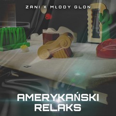 Zani x MlodyGlon - Amerykański Relaks