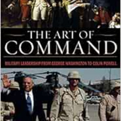 [FREE] PDF 📋 The Art of Command: Military Leadership from George Washington to Colin