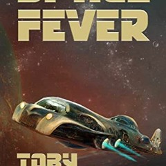 📒 [ACCESS] KINDLE PDF EBOOK EPUB Space Fever: McCoy Chronicles Book 1 by  Toby Neighbors