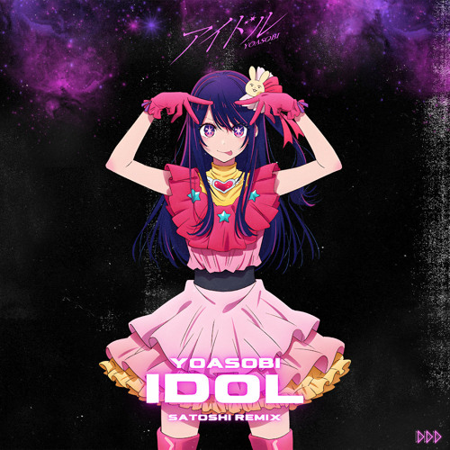 Stream Yoasobi - Idol (Satoshi Remix)【アイドル】 By Satoshi | Listen Online For  Free On Soundcloud