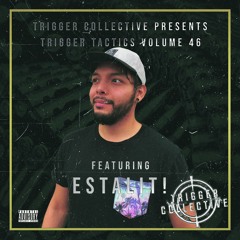 Trigger Tactics Volume 46 ft. ESTALIT! [HOUSE/DEEP HOUSE]