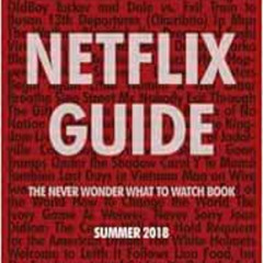 download PDF 💑 Netflix Guide: The Never Wonder What to Watch Book: 130 Best & Overlo