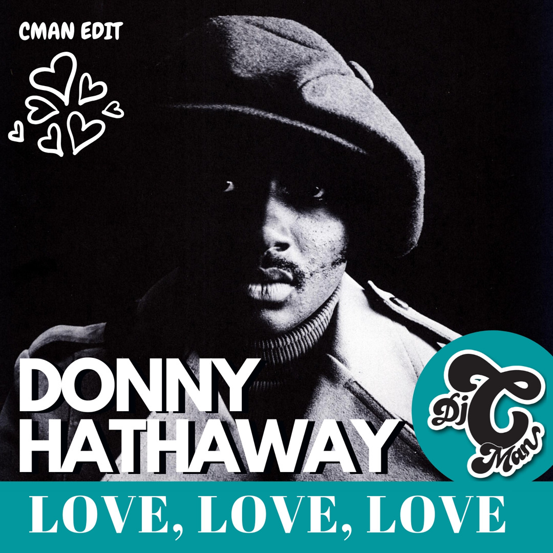Listen to DONNY HATHAWAY - Love Love Love (CMAN Edit) | Free
