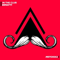 BENATTI - In The Club (Original Mix) [MUSTACHE CREW RECORDS]