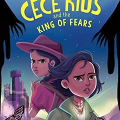 VIEW [KINDLE PDF EBOOK EPUB] Cece Rios and the King of Fears by  Kaela Rivera 💚