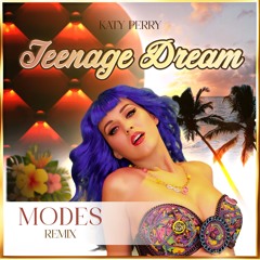 Katy Perry - Teenage Dream (MODES Remix)