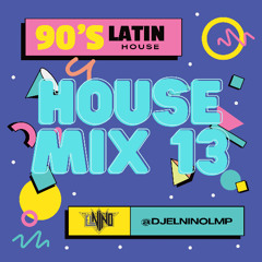 House Mix 13 (90's Latin House, Tumba La Casa, Cafe Con Leche, Arroz Con Pollo, Sume Sigh Say)