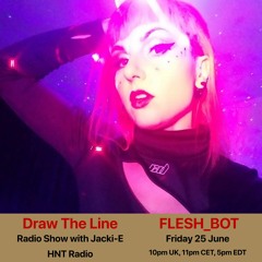 #158 Draw The Line Radio Show 25-06-2021 with guest mix 2nd hr by DJ Flesh_Bot