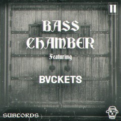 Bass Chamber Ep 002 - Bvckets