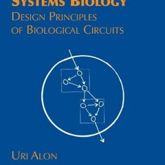 GET [PDF EBOOK EPUB KINDLE] An Introduction to Systems Biology: Design Principles of Biological Circ