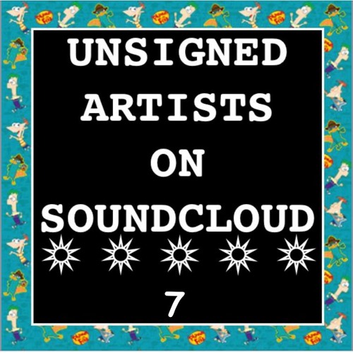 UNSIGNED ARTISTS ON SOUNDCLOUD 7 @UnsignedArtsSC