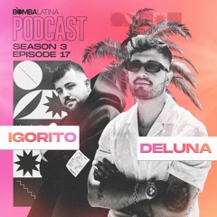 BL PODCAST 2022 • 17 • DJ IGORITO & DJ DELUNA